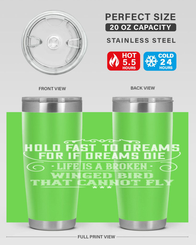 Hold fast to dreams for if dreams die life is a broken winged bird that cannot fly Style 65#- womens day- Tumbler