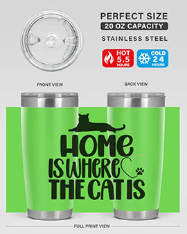 Home Is Where The Cat is Style 93#- cat- Tumbler