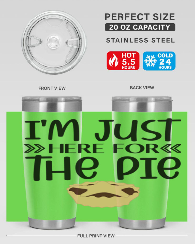 I m Just Here For The Pie 339#- fall- Tumbler
