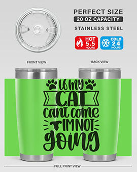 If My Cat Cant Come Im Not Going Style 96#- cat- Tumbler