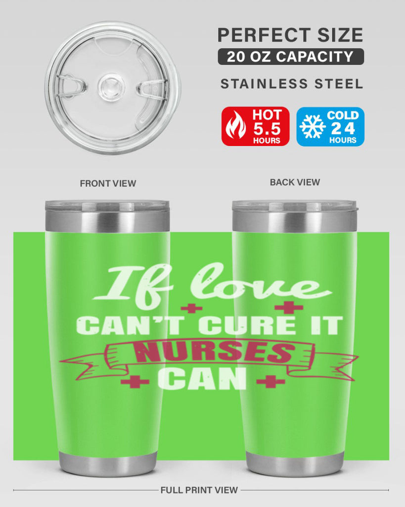If love can’t cure it nurses can Style 313#- nurse- tumbler