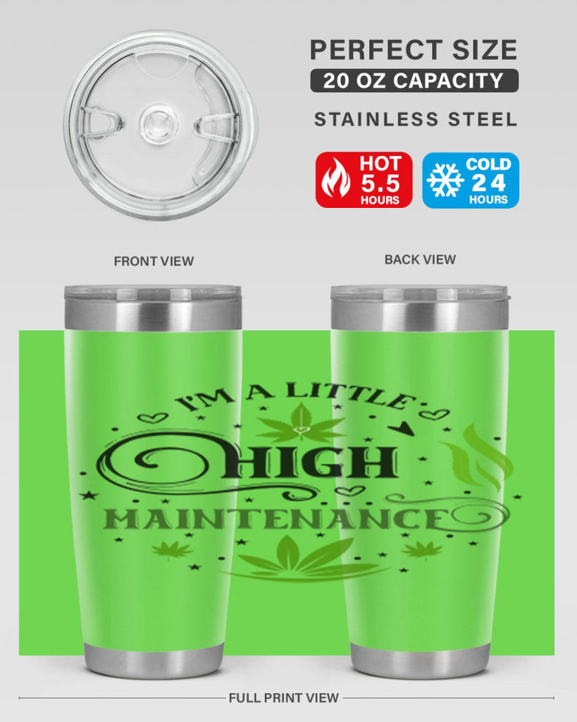 Im A Little High Maintenance 137#- marijuana- Tumbler