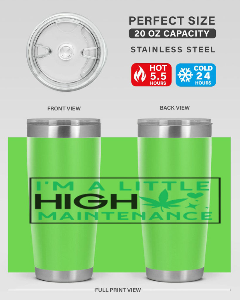 Im A Little High Maintenance 138#- marijuana- Tumbler