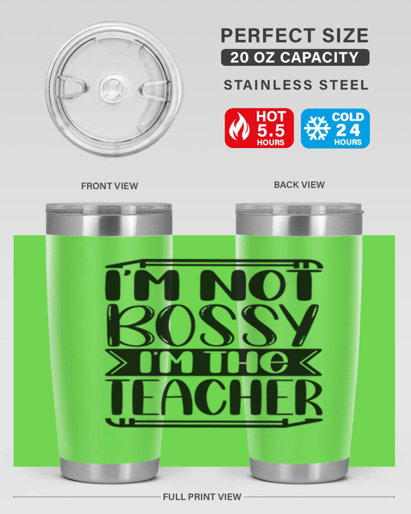 Im Not Bossy Im The Teacher Style 71#- teacher- tumbler