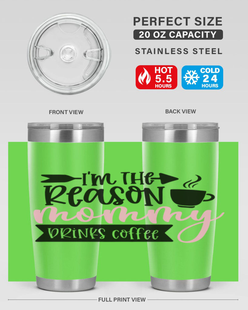 Im The Reason Mommy Drinks Coffee Style 82#- baby- tumbler