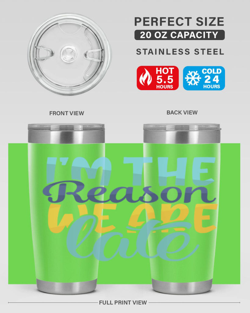 Im The Reason We Are Late Style 241#- baby- tumbler