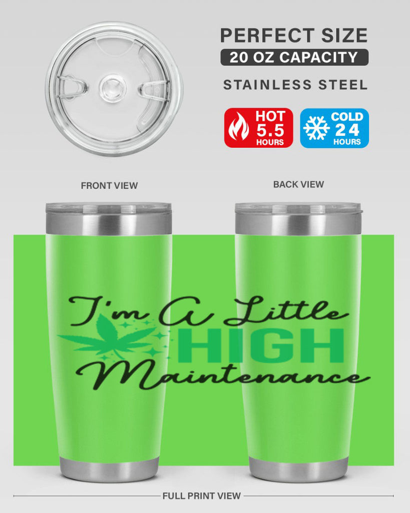 Im a little High Maintenance 135#- marijuana- Tumbler