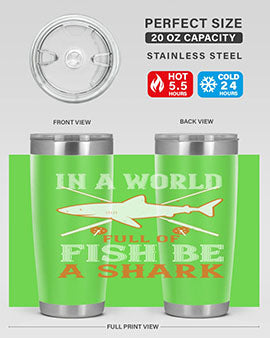 In a world full of fish be a shark Style 66#- shark  fish- Tumbler