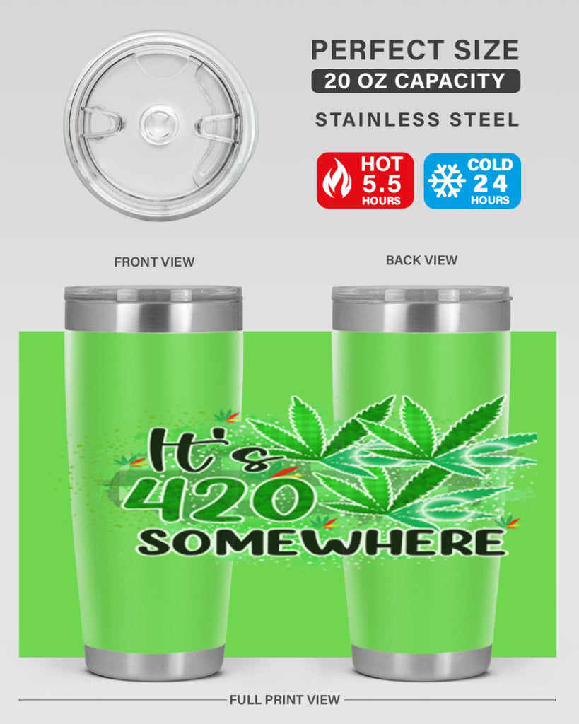 Its 420 Somewhere 155#- marijuana- Tumbler