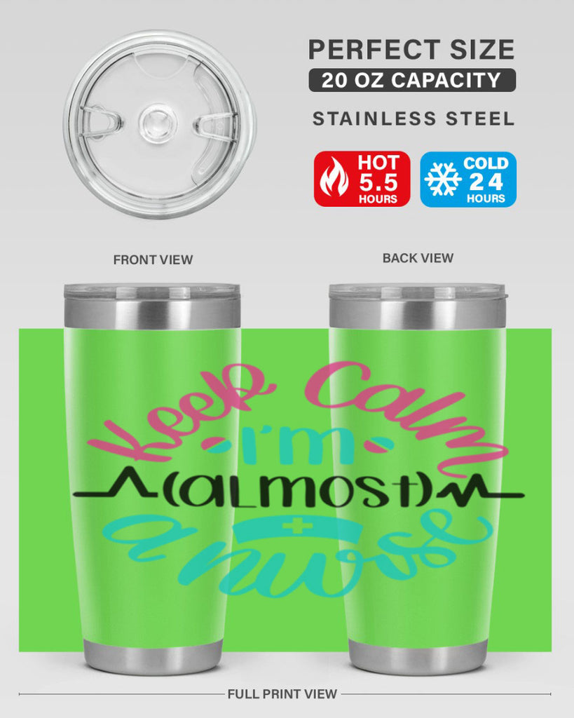 Keep Calm Im Almost Style Style 146#- nurse- tumbler