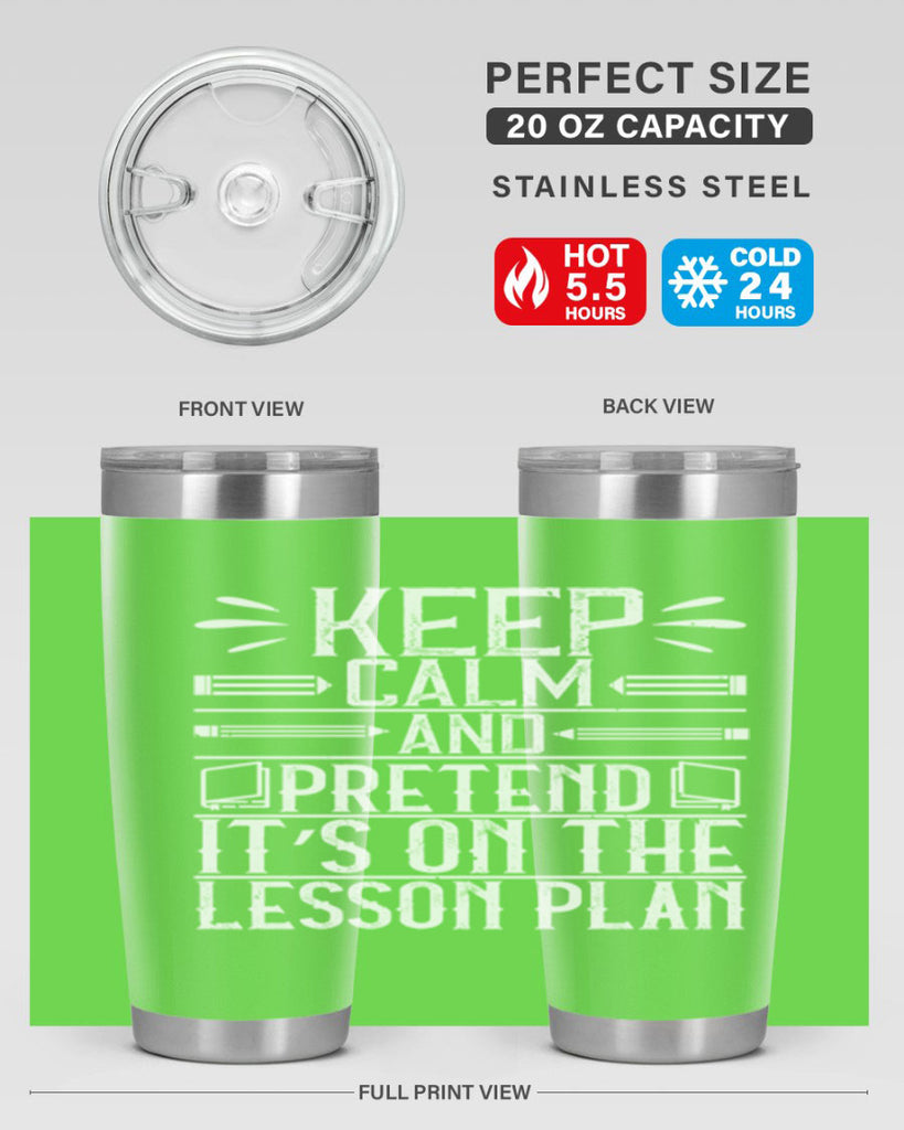 Keep calm and pretend it’s on the lesson plan Style 95#- teacher- tumbler