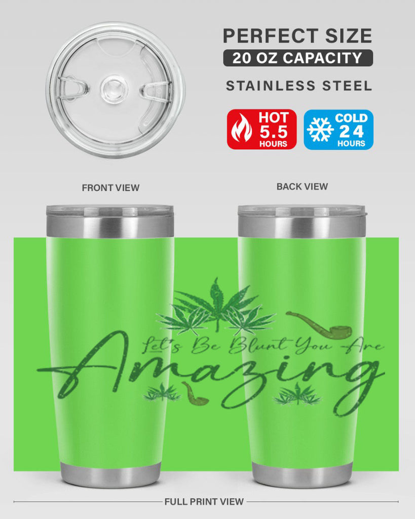 Lets Be Blunt You Are Amazing Sublimation 182#- marijuana- Tumbler