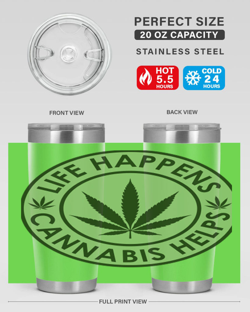 Life Happens Cannabis Helps 184#- marijuana- Tumbler