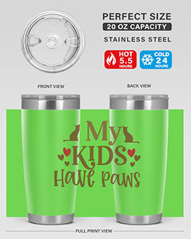 My Kids Have Paws Style 22#- cat- Tumbler