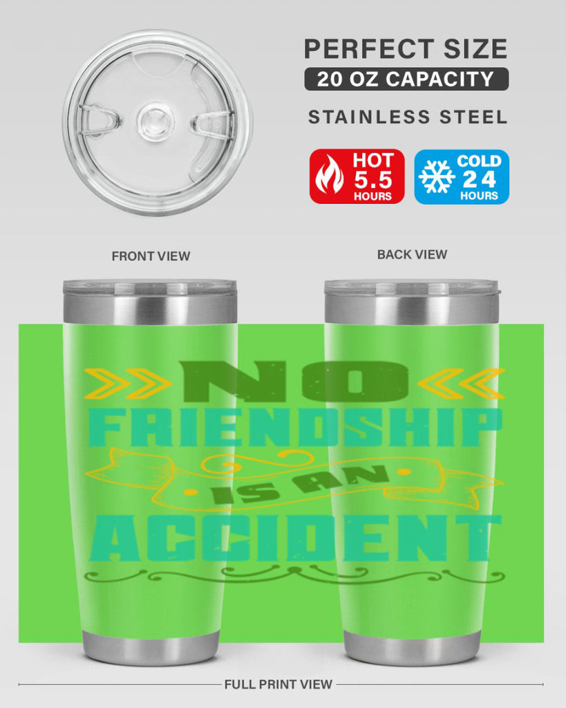 No friendship is an accident Style 78#- Best Friend- Tumbler