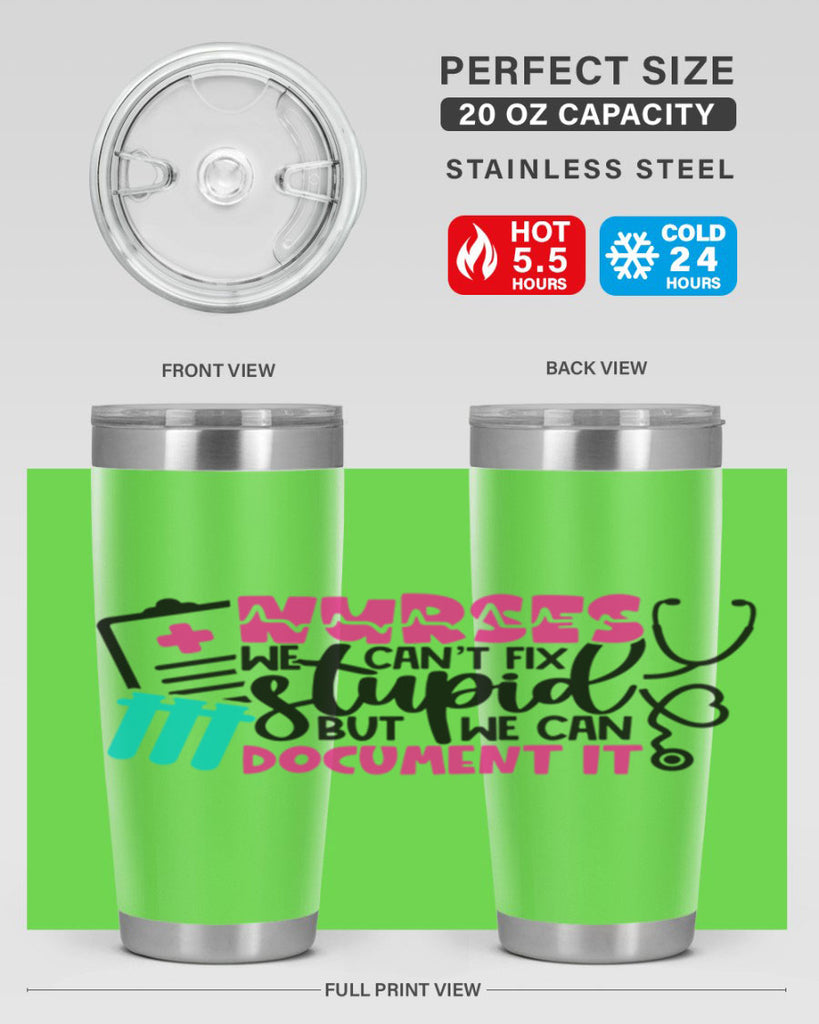 Nurses We Cant Fix Stupid But We Can Document It Style Style 76#- nurse- tumbler