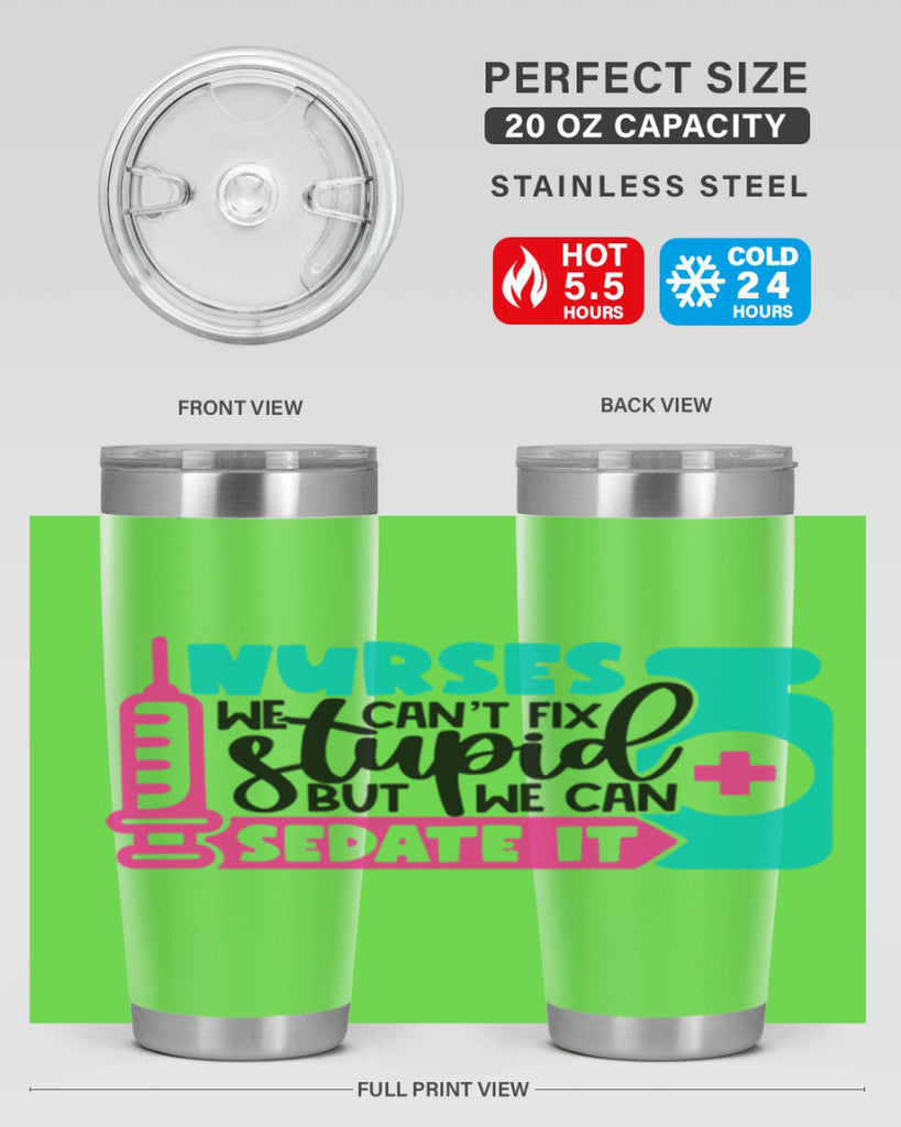 Nurses We Cant Fix Stupid But We Can Sedate It Style Style 75#- nurse- tumbler