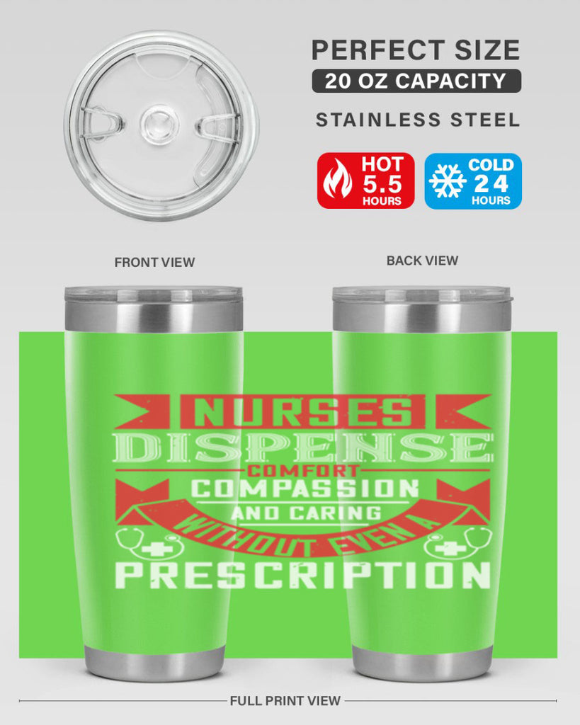 Nurses dispense comfort compassion and caring without even a prescription Style 282#- nurse- tumbler