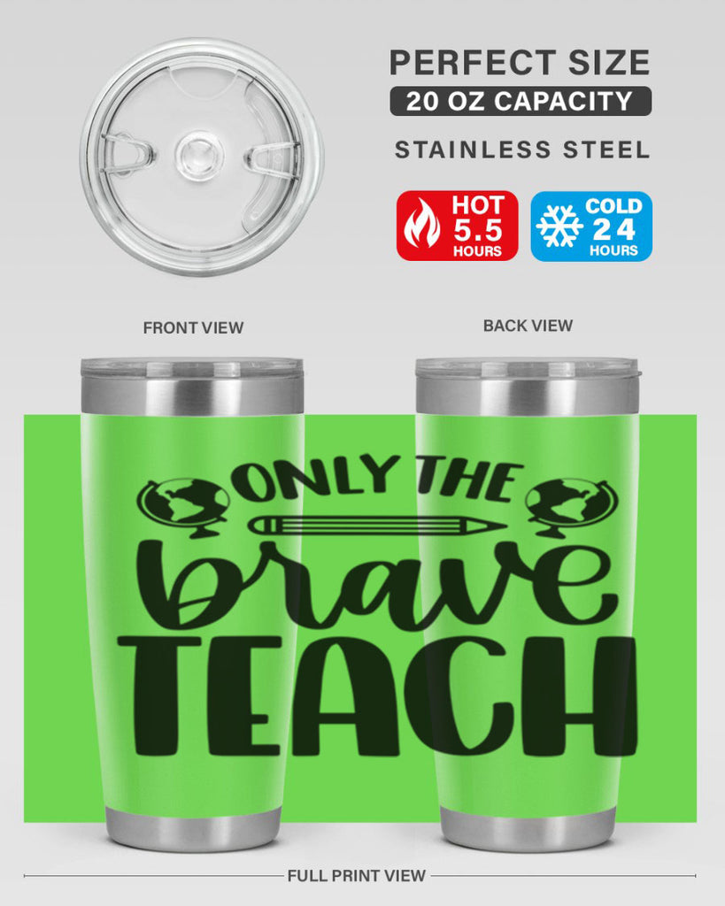 Only The Brave Teach Style 59#- teacher- tumbler