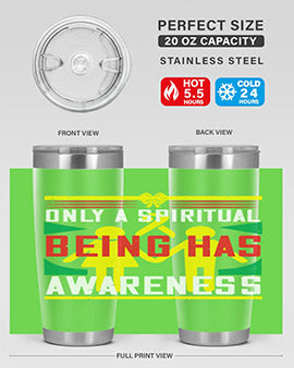 Only a spiritual being has awareness Style 34#- self awareness- Tumbler