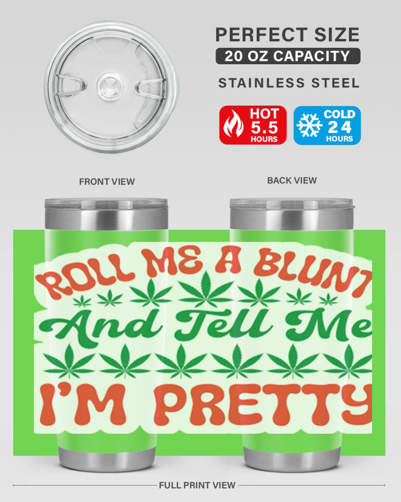 Roll Me A Blunt And Tell Me Im Pretty 228#- marijuana- Tumbler