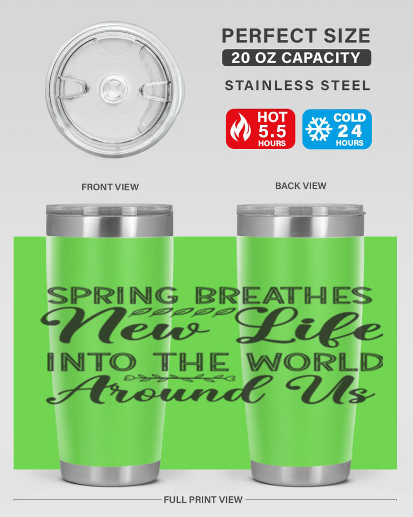 Spring breathes new life into the world around us422#- spring- Tumbler