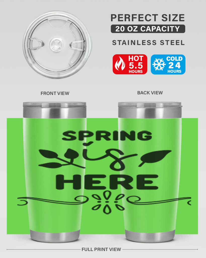 Spring is Here 444#- spring- Tumbler