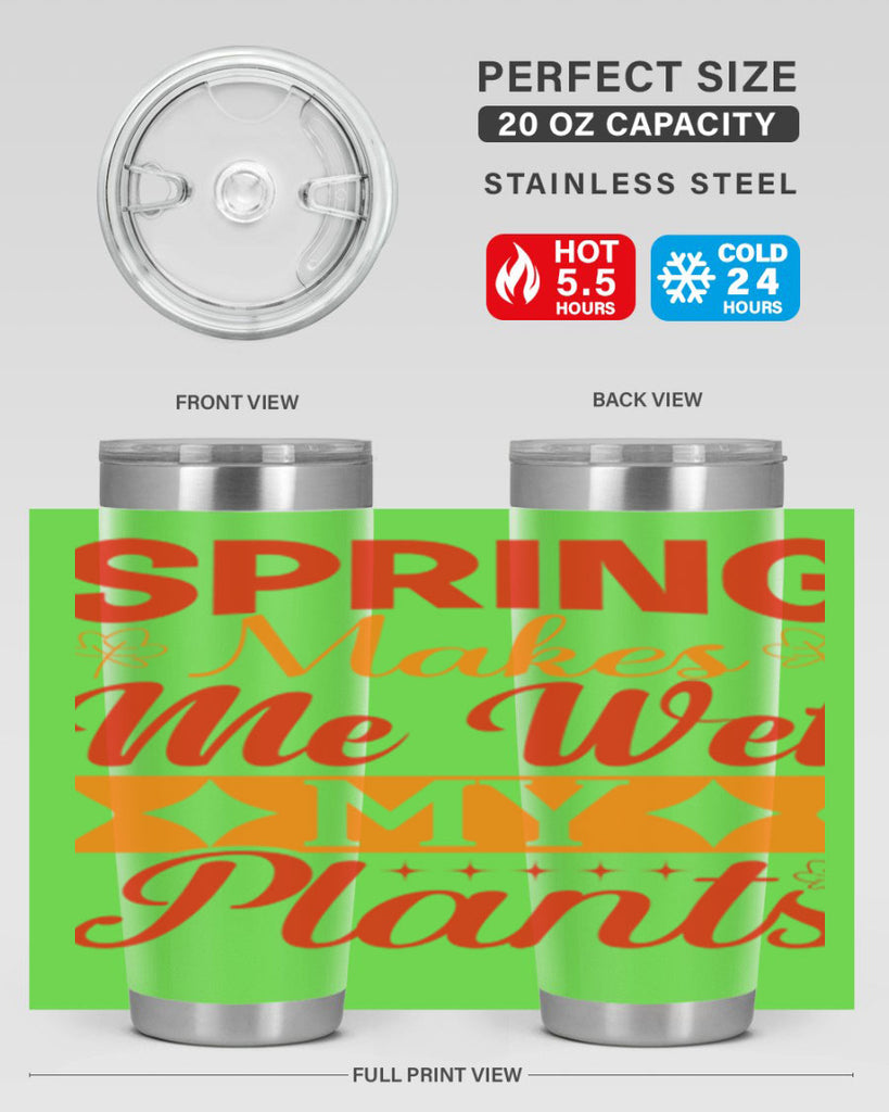 Spring makes me wet my plants 471#- spring- Tumbler