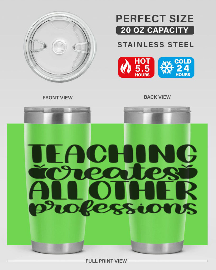 Teaching Creates All Other Style 43#- teacher- tumbler