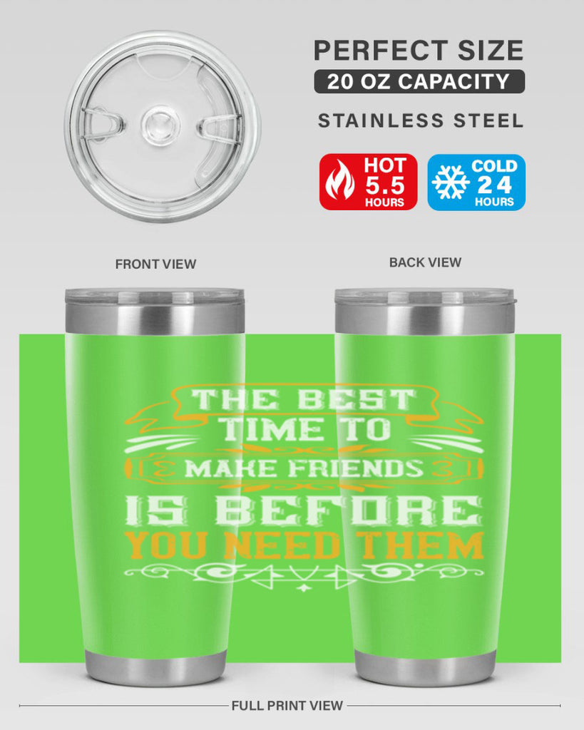 The best time to make friends is before you need them Style 40#- Best Friend- Tumbler