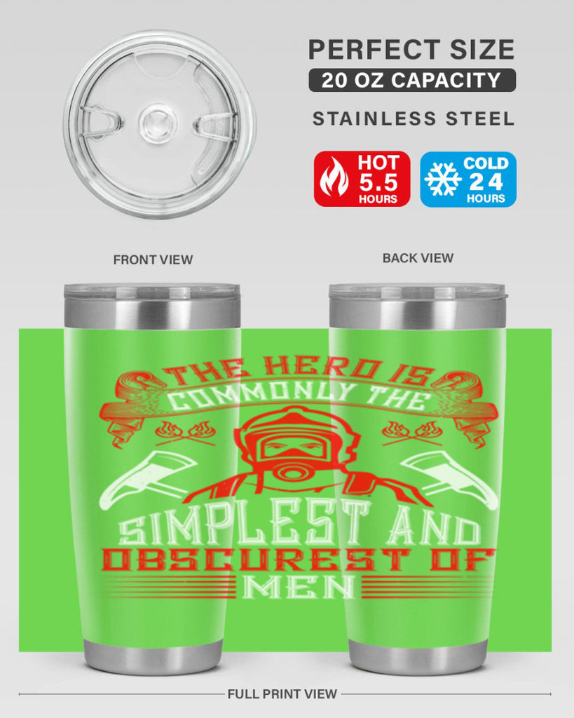 The hero is commonly the simplest and obscurest of men Style 20#- fire fighter- tumbler