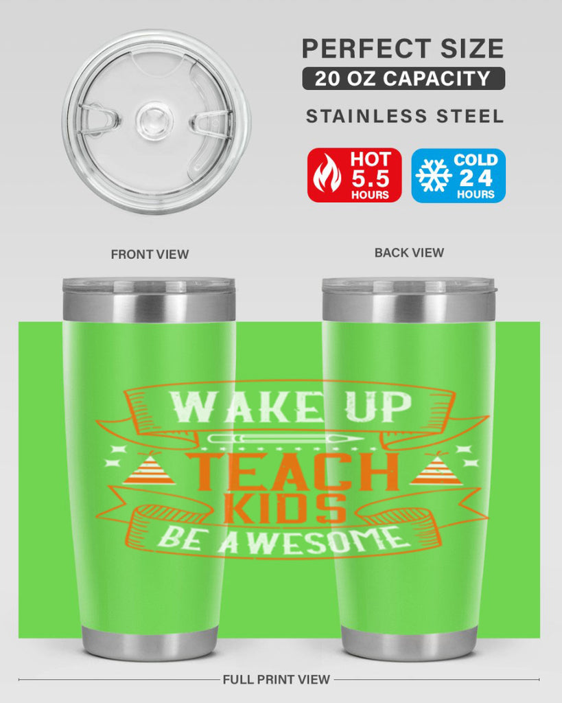 Wake up teach kids be awesome Style 1#- teacher- tumbler