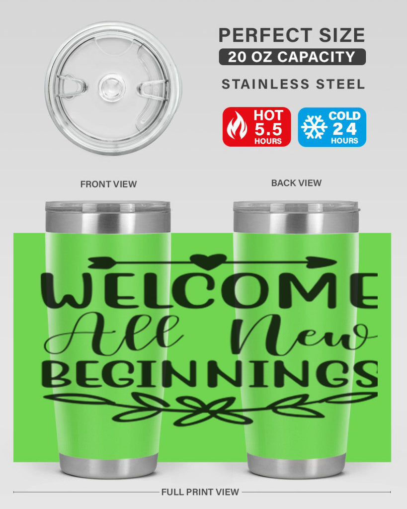 Welcome All New Beginnings 563#- spring- Tumbler