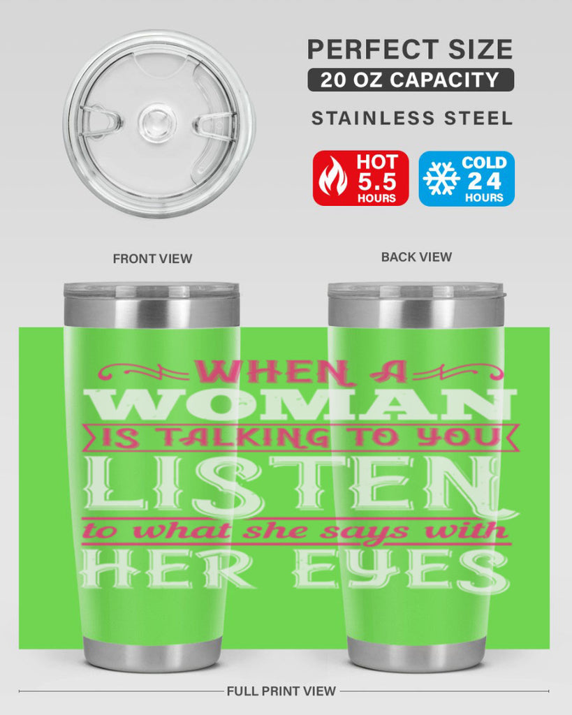 When a woman is talking to you listen to what she says with her eyes Style 18#- aunt- Tumbler