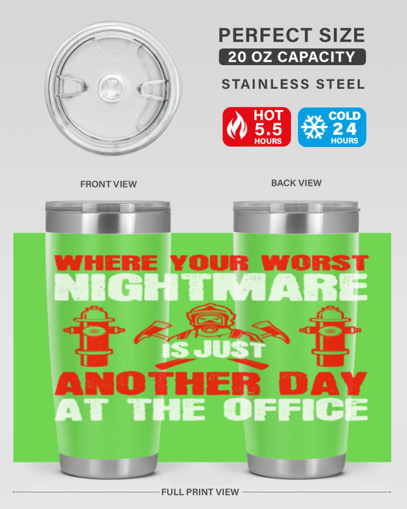 Where your worst nightmare is just another day at the office Style 4#- fire fighter- tumbler