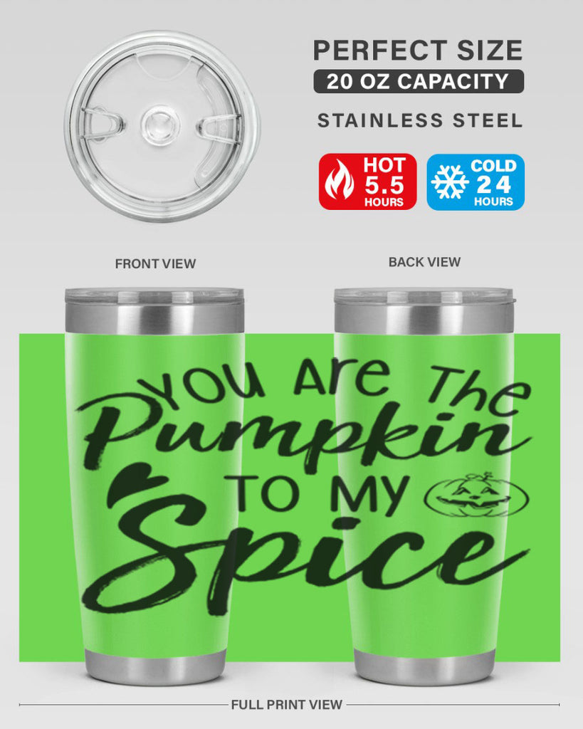 You Are The Pumpkin To My Spice 656#- fall- Tumbler