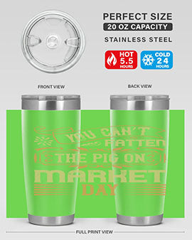 You can’t fatten the pig on market day Style 5#- pig- Tumbler