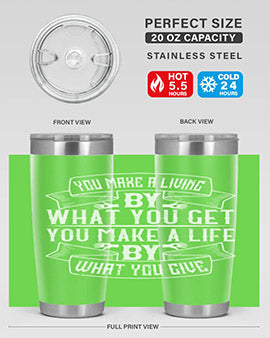 You make a living by what you get You make a life by what you give Style 6#- volunteer- Tumbler