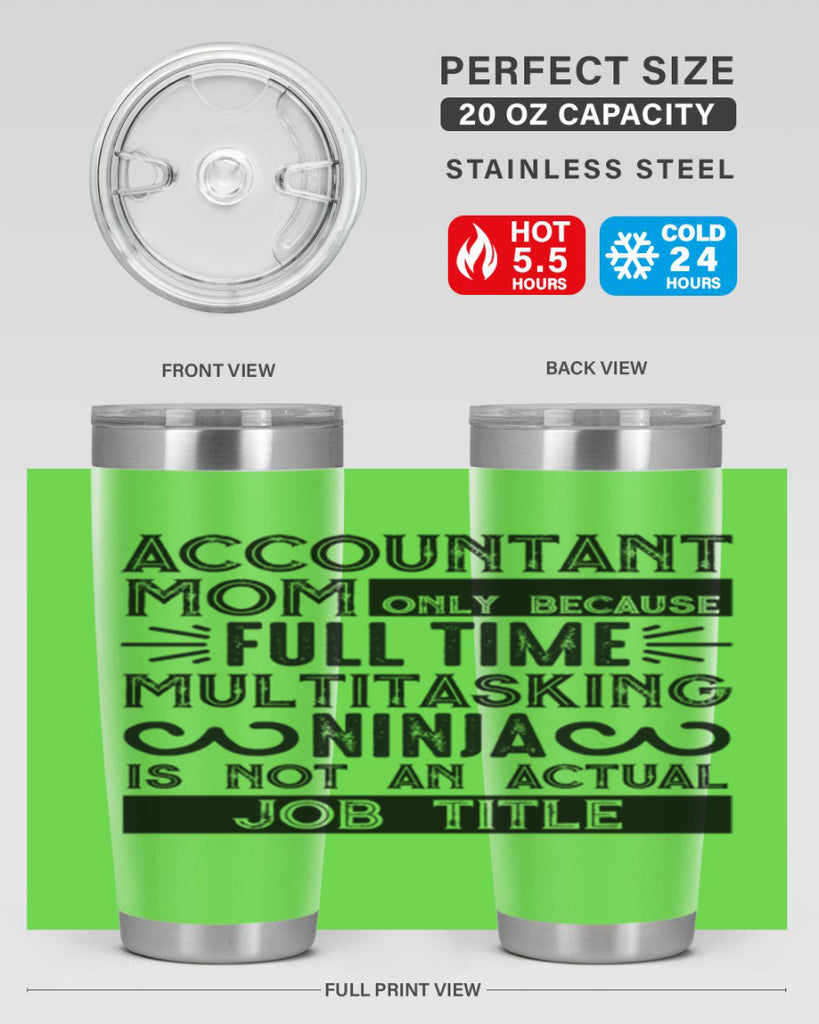 accountant mom only because full time multitasking ninja is not an actual job title 227#- mom- Tumbler