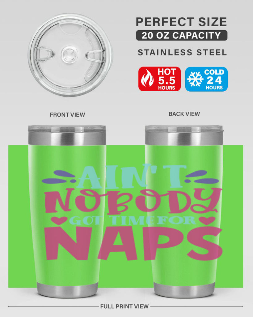aint nobody got time naps Style 290#- baby- tumbler