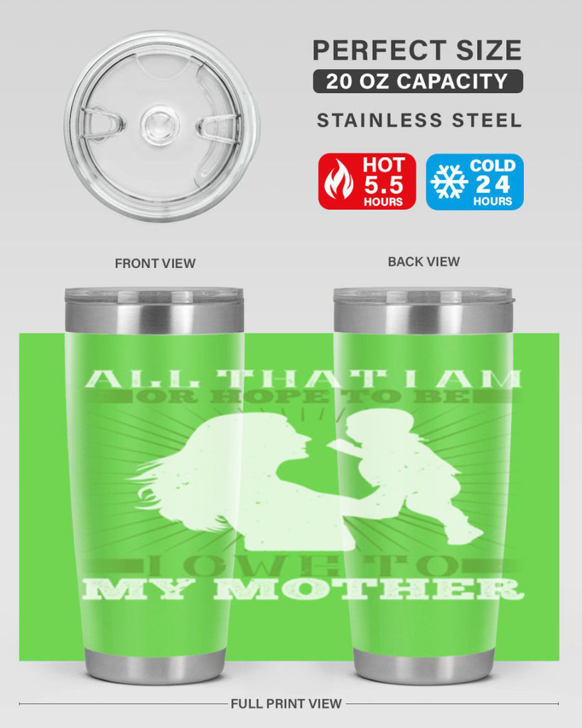 all that i am or hope to be i owe to my mother 6#- Parents Day- Tumbler