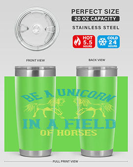 be a unicorn in a field of horses Style 12#- horse- Tumbler