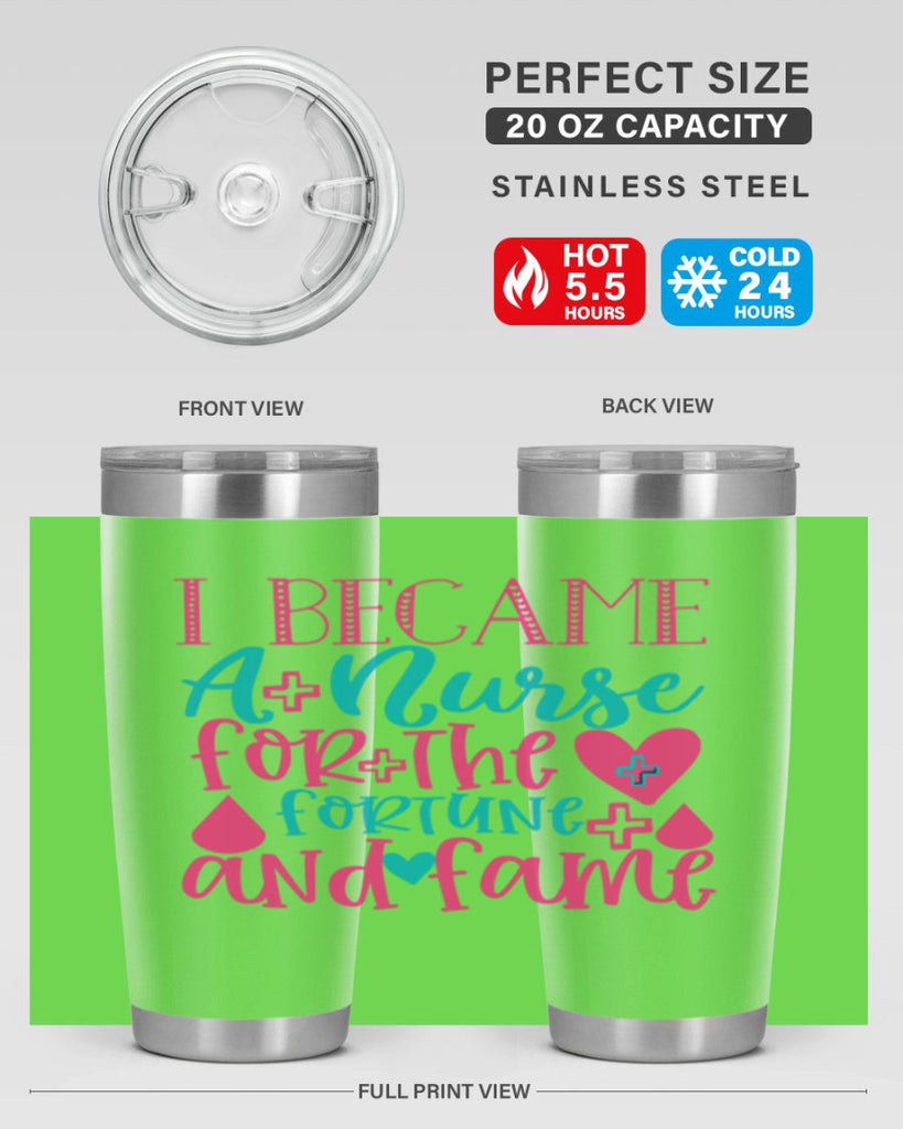 became a nurse for the fortune and fame Style 394#- nurse- tumbler