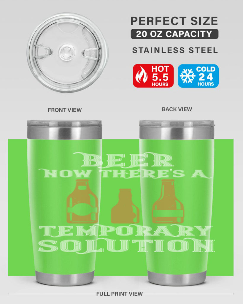 beer now theres a temporary solution 100#- beer- Tumbler