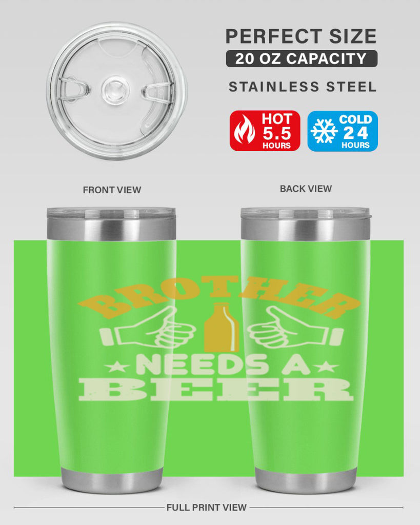 brother needs a beer 97#- beer- Tumbler