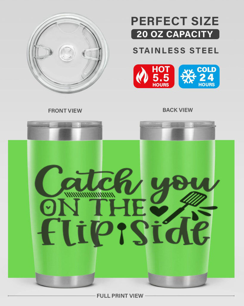 catch you on the flip side 115#- kitchen- Tumbler