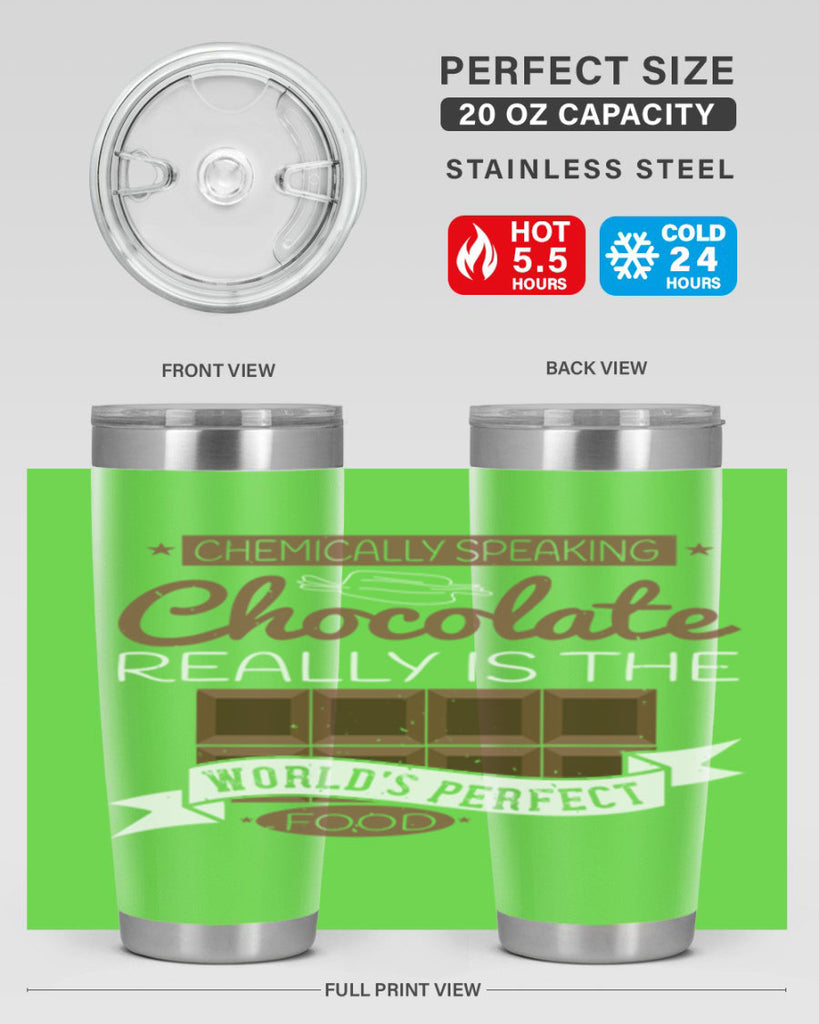 chemically speaking chocolate really is the worlds perfect food 1#- chocolate- Tumbler