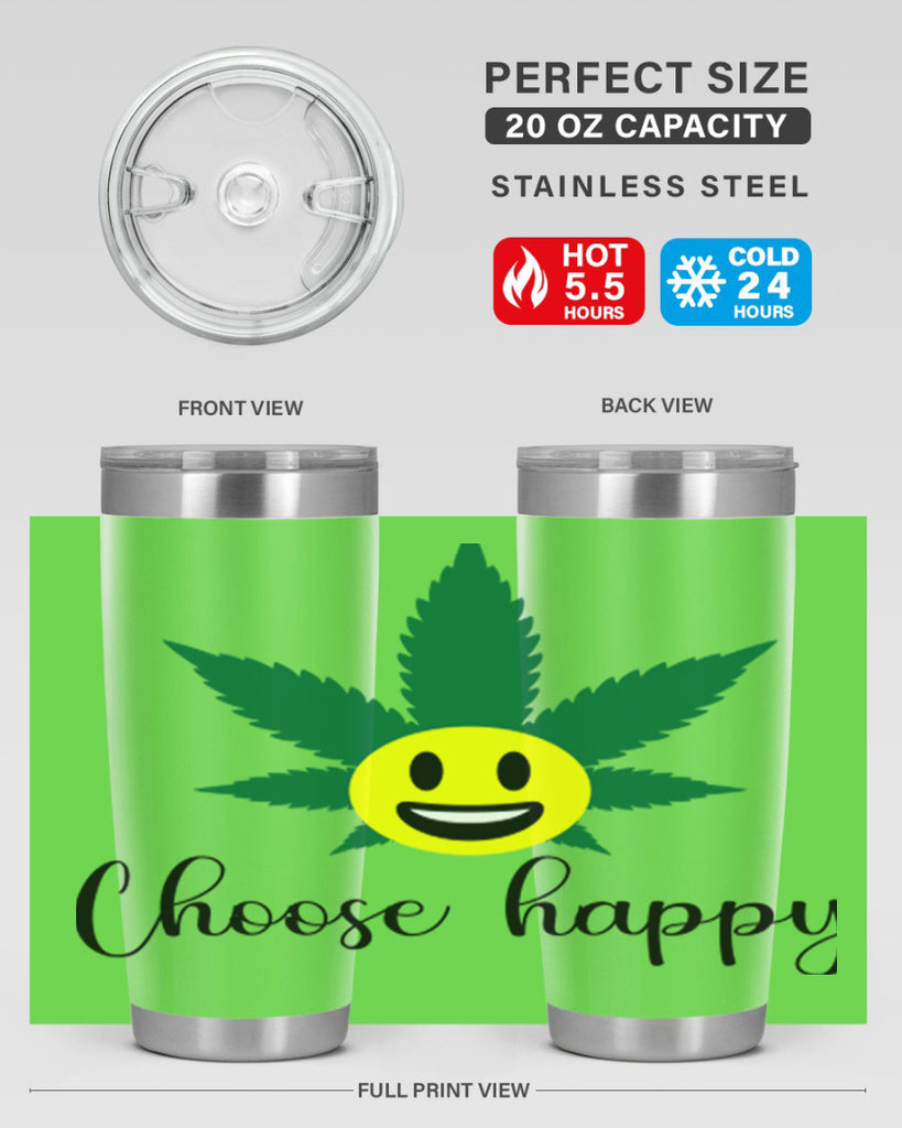 choose happy 58#- marijuana- Tumbler