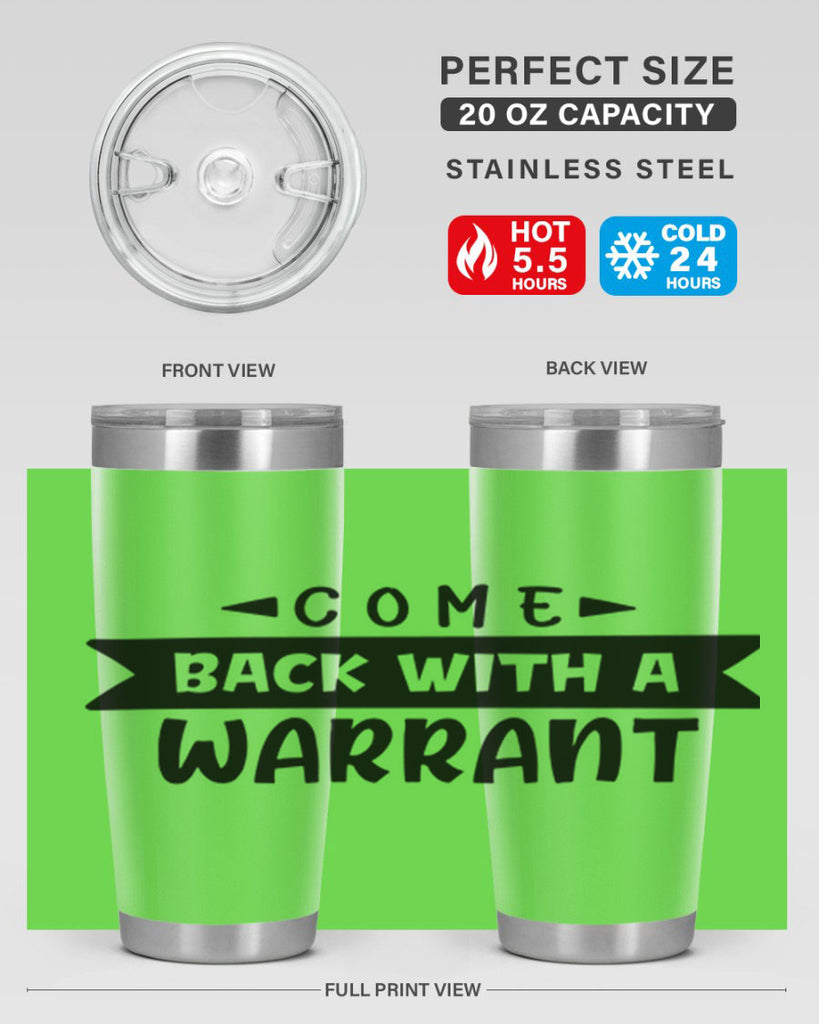 come back with a warrant 80#- home- Tumbler