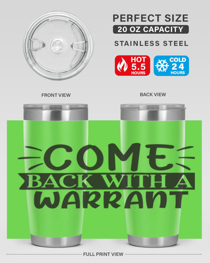 come back with a warrant 82#- home- Tumbler